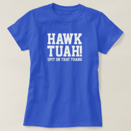 HAWk TUAH! Spuug op dat ding - Vrouwen T-shirt