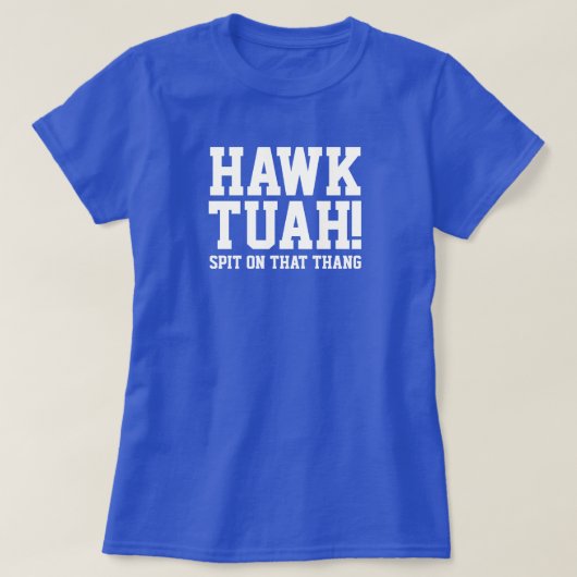 HAWk TUAH! Spuug op dat ding - Vrouwen T-shirt (Design voorkant)