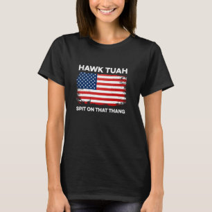 Hawk Tuah spuug op die Thang #HawkTuah grappige gr T-shirt