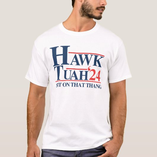 Hawk tuah spuugde op die ding t-shirt (Voorkant)