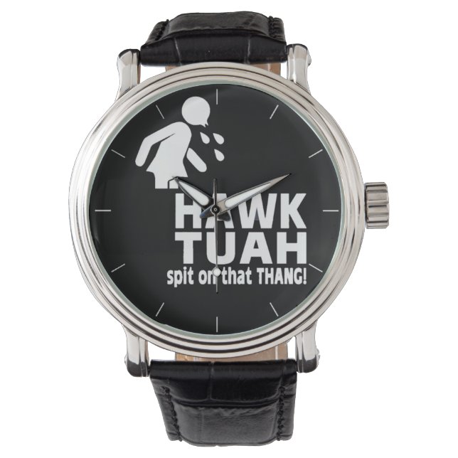 HAWK TUAH spuugde op die THANG Horloge (Voorkant)