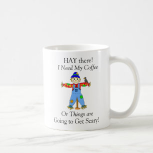 Hay daar, ik heb mijn Coffee Scarecrow Pun nodig Koffiemok