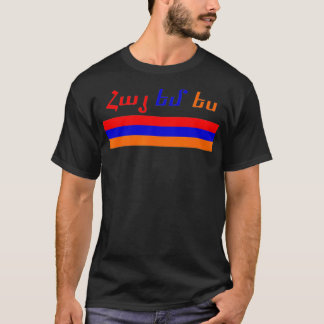 Hayem yes, I am armenian  T-shirt