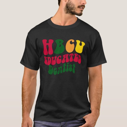 HBCU Educated Dentist Black college Alumni Apparel T-shirt (Voorkant)