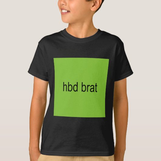 Hbd Brat Birthday Green Funny Meme Gen Z Adult You T-shirt (Voorkant)