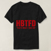 HBTFD dat is wat ik me vertelde T-shirt (Design voorkant)