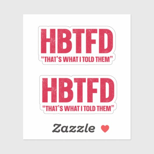 HBTFD dat zei ik ze Sticker (Vel)