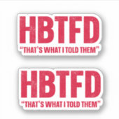 HBTFD dat zei ik ze Sticker (Voorkant)