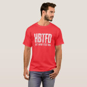 HBTFD dat zei ik ze T-shirt (Voorkant volledig)