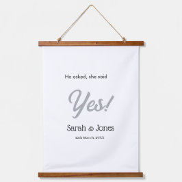 He asked she said yes engagement simple silver dat hangend wandkleed