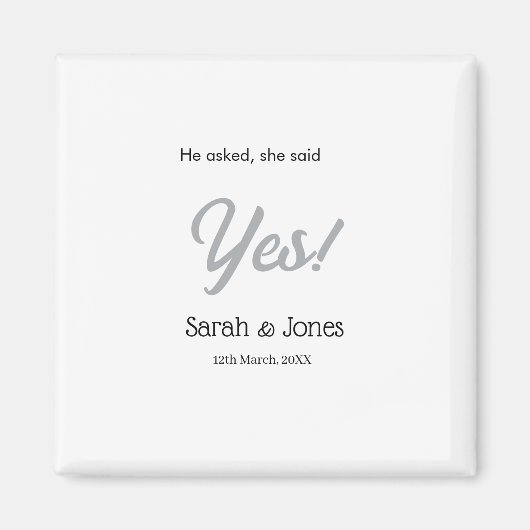 He asked she said yes engagement simple silver dat magneet (Voorkant)