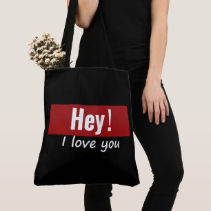 Hé, Bag! I love you Tote Bag