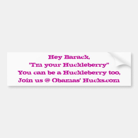 Hé Barack, "Ik ben je Huckleberry" Bumpersticker (Voorkant)