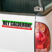 Hé Calderon! Stop met Amerika te bashen Bumpersticker (Op Truck)