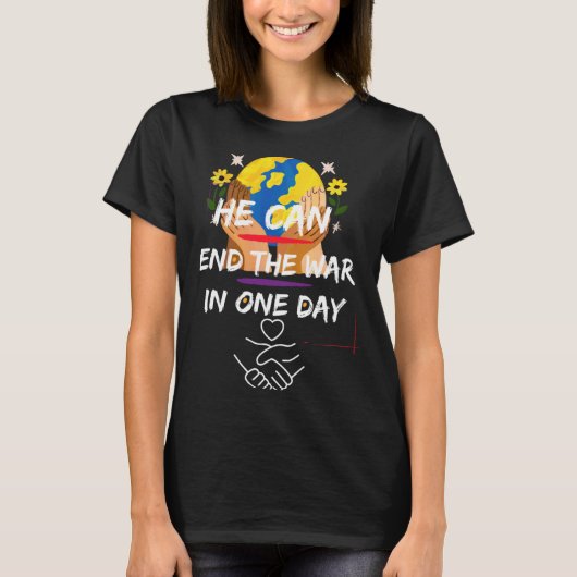 he can end the war in one day t-shirt (Voorkant)