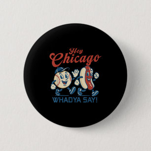 Hé Chicago Whadya Say Hot Dog Baseball Graphic Ronde Button 5,7 Cm