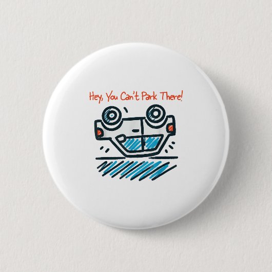 Hé, daar kun je niet parkeren! ronde button 5,7 cm (Voorkant)