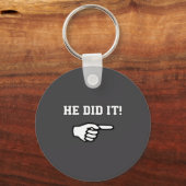 He Did It Funny Joke Saying Slogan Humor  Sleutelhanger (Voorkant)