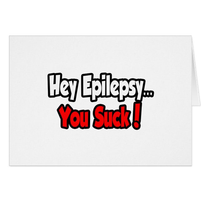Hé, epilepsie... je bent waardeloos! (Voorkant Horizontaal)