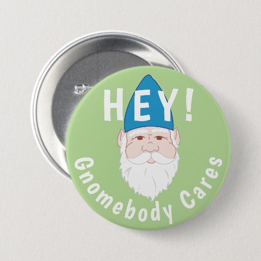 Hé! Gnomebody Cares Funny Gnome Ronde Button 7,6 Cm (Voorkant /achterkant)