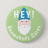 Hé! Gnomebody Cares Funny Gnome Ronde Button 7,6 Cm (Voorkant)