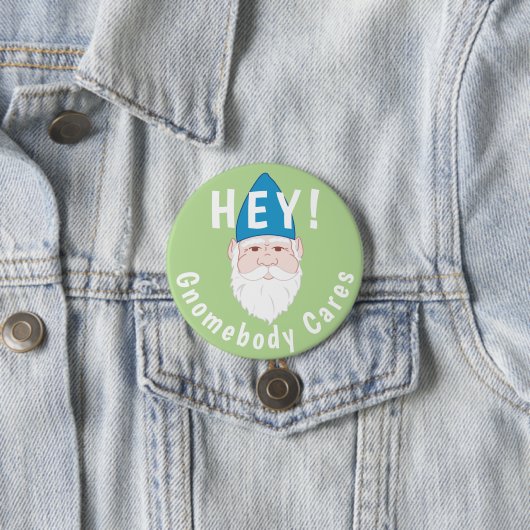 Hé! Gnomebody Cares Funny Gnome Ronde Button 7,6 Cm (In situ)