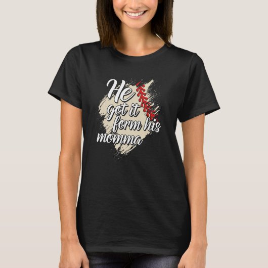 He Got It From His Momma Baseball Mama Game Day T-shirt (Voorkant)