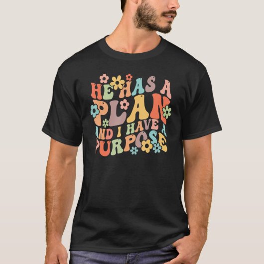 He Has A Plan And I Have A Purpose Groovy Vibes Ch T-shirt (Voorkant)