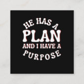 He Has A Plan And I Have A Purpose Vierkante Visitekaartje (Voorkant)