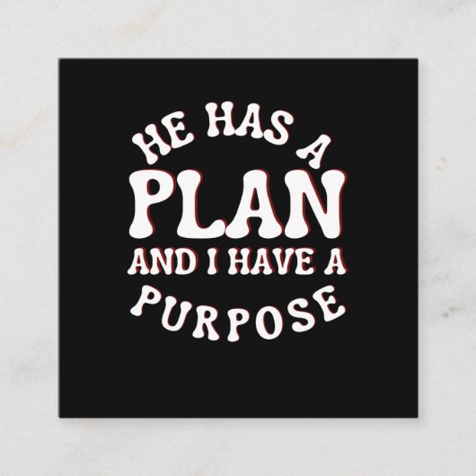 He Has A Plan And I Have A Purpose Vierkante Visitekaartje (Voorkant)