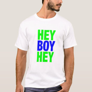 Hé, hé t-shirt