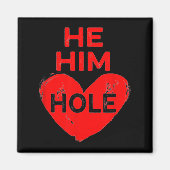 He Him Hole Heart Funny Valentines Day  Magneet (Voorkant)