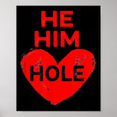 He Him Hole Heart Funny Valentines Day  Poster (Voorkant)