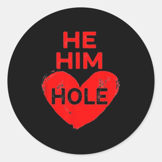 He Him Hole Heart Funny Valentines Day  Ronde Sticker (Voorkant)