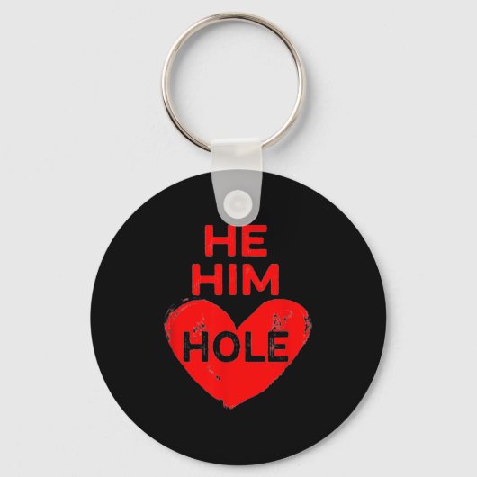 He Him Hole Heart Funny Valentines Day  Sleutelhanger (Voorkant)