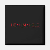 He Him Hole Shirt Funny Sarcastic Valentine's Day  Magneet (Voorkant)