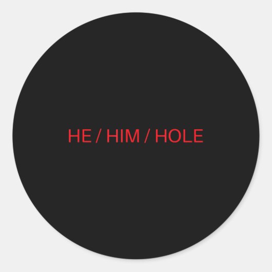 He Him Hole Shirt Funny Sarcastic Valentine's Day  Ronde Sticker (Voorkant)