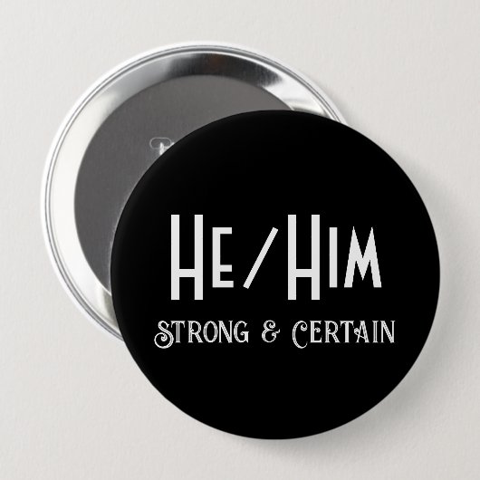 HE/HIM Sterke en zekere ronde zwarte Button (Voorkant /achterkant)