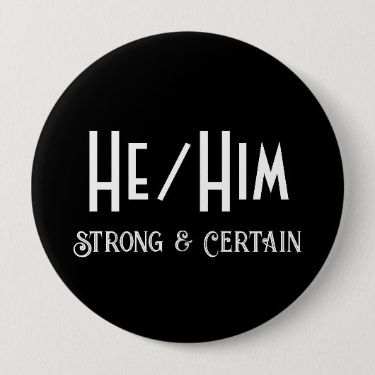 HE/HIM Sterke en zekere ronde zwarte Button (Voorkant)