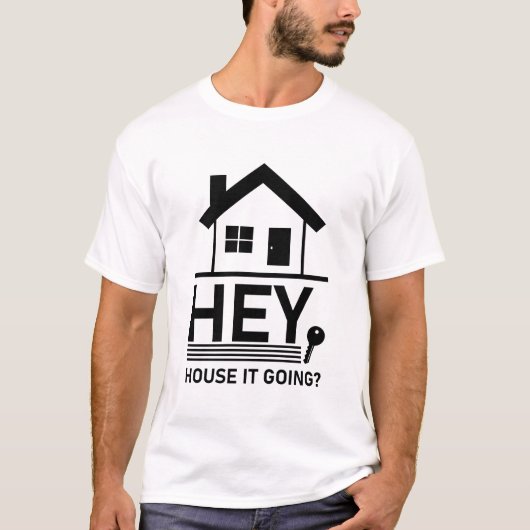 Hé House it Going - Grappig Realtor Real Estate T-shirt (Voorkant)