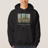 He Is Not Here He Is Risen Easter Matthew 28:6 Hoodie (Voorkant)
