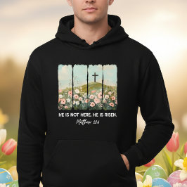 He Is Not Here He Is Risen Easter Matthew 28:6 Hoodie