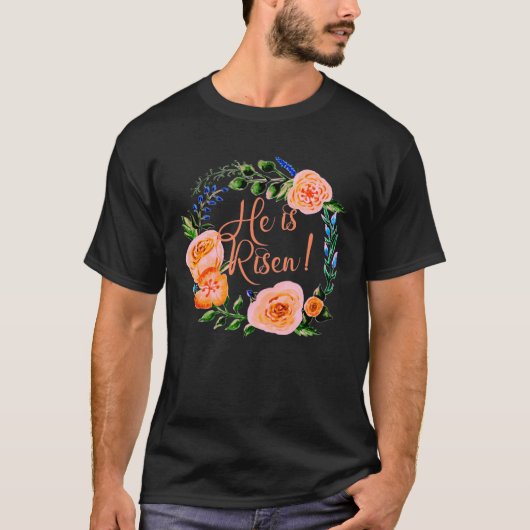 HE IS RISEN with Beautiful Floral Wreath EASTER T-shirt (Voorkant)