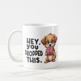 Hé, je hebt deze hond laten vallen Grappige hersen Koffiemok