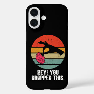 Hé, je hebt dit hersenen laten vallen Funny Meme g iPhone 16 Hoesje
