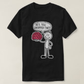 "Hé, je hebt dit laten vallen!" Grappig brein T-shirt (Design voorkant)