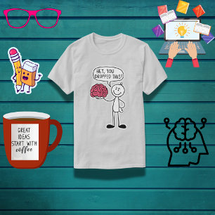 "Hé, je hebt dit laten vallen!" Grappig brein T-shirt