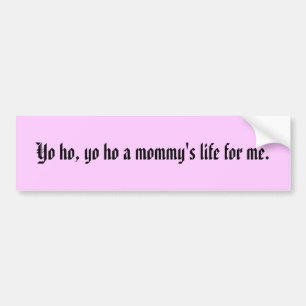 Hé, jij hoe een mama voor me leeft. bumpersticker