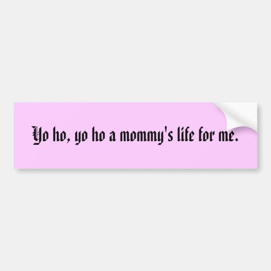 Hé, jij hoe een mama voor me leeft. bumpersticker (Voorkant)