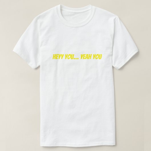 Hé jij… Ja, jij grappig type T-shirt (Design voorkant)